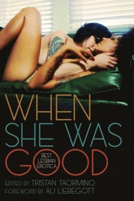 Tristan Taormino - When She Was Good: Best Lesbian Erotica, Häftad