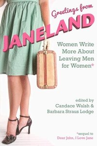 bokomslag Greetings from Janeland: Women Write More about Leaving Men for Women