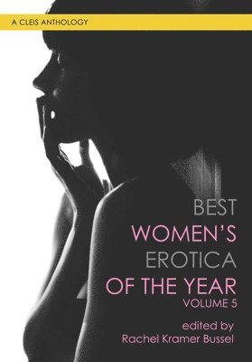 Best Women's Erotica Of The Year, Volume 5 1
