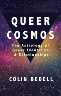 bokomslag Queer Cosmos: The Astrology of Queer Identities & Relationships
