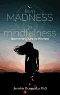 Jennifer Gunsaullus - From Madness to Mindfulness, Häftad
