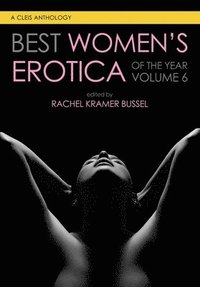 bokomslag Best Women's Erotica of the Year, Volume 6