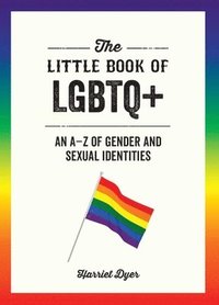 bokomslag The Little Book of LGBTQ+: An A-Z of Gender and Sexual Identities