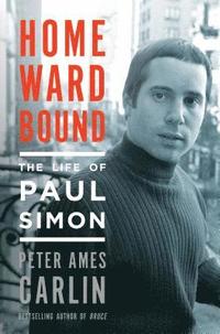 bokomslag Homeward Bound: The Life of Paul Simon