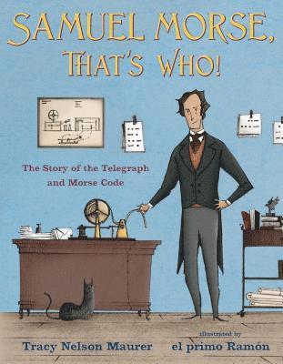Tracy Nelson Maurer - Samuel Morse, That's Who!, Inbunden