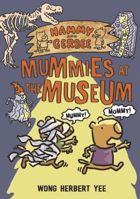 bokomslag Hammy And Gerbee: Mummies At The Museum