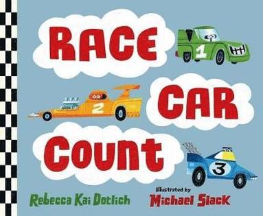 Rebecca Kai Dotlich; illustrations by Michael Slack - Race Car Count, Kartonnage