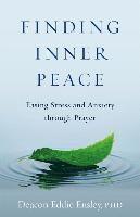bokomslag Finding Inner Peace: Easing Stress and Anxiety Through Prayer