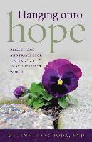 Hanging Onto Hope: Reflections and Prayers for Finding "Good" in an Imperfect World