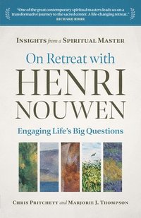 bokomslag On Retreat with Henri Nouwen: Engaging Life's Big Questions