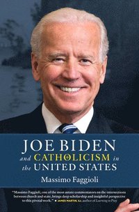 bokomslag Joe Biden and Catholicism in the United States