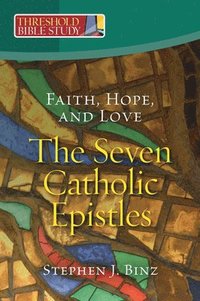 bokomslag Faith, Hope, and Love - The Seven Catholic Epistles