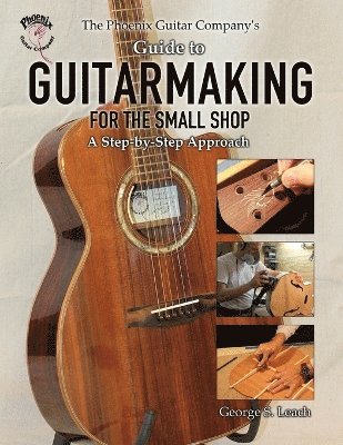 bokomslag Phoenix Guitar Company's Guide to Guitarmaking for the Small Shop