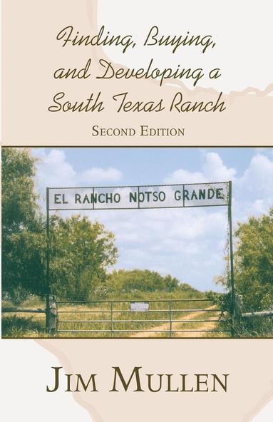 bokomslag Finding, Buying, and Developing a South Texas Ranch