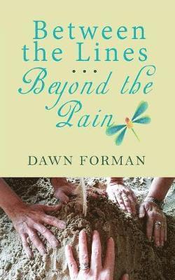 Dawn Forman - Between the Lines...Beyond the Pain, Häftad