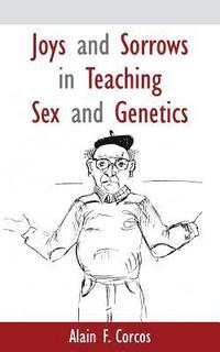 bokomslag Joys and Sorrows in Teaching Sex and Genetics
