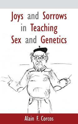 Joys and Sorrows in Teaching Sex and Genetics 1