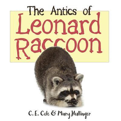 C E Cole, Mary Hullinger, C. E. Cole - Antics of Leonard Raccoon, Häftad