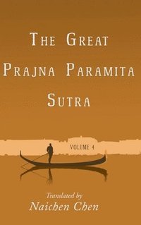 bokomslag The Great Prajna Paramita Sutra, Volume 4