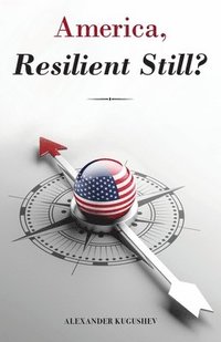 bokomslag America, Resilient Still?