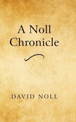 David Noll - Noll Chronicle, Inbunden