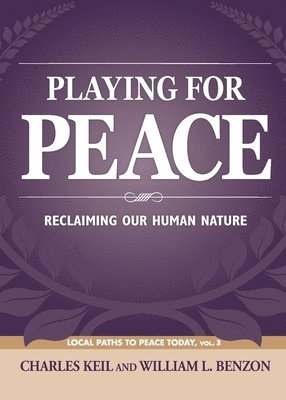 Charles Keil, William L Benzon - Playing for Peace, Häftad