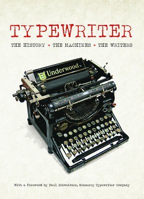 Tony Allan - Typewriter: The History, the Machines, the Writers, Inbunden
