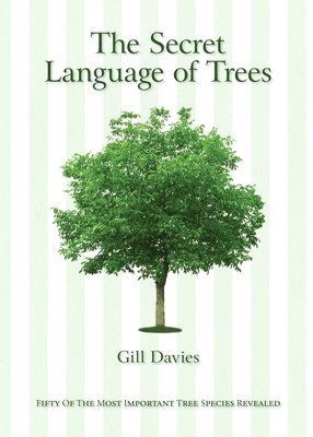 bokomslag The Secret Language of Trees: Fifty of the Most Important Tree Species Revealed
