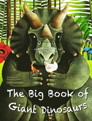 Cristina Banfi - The Big Book of Giant Dinosaurs and the Small Book of Tiny Dinosaurs, Inbunden