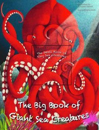 bokomslag The Big Book of Giant Sea Creatures and the Small Book of Tiny Sea Creatures