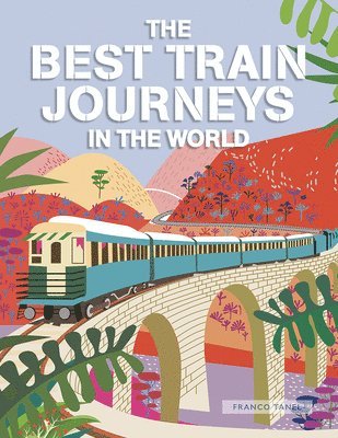 bokomslag The Best Train Journeys in the World