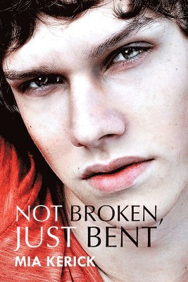 Mia Kerick - Not Broken, Just Bent, Häftad