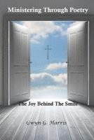 Gwyn G. Harris - Ministering Through Poetry: The Joy Behind The Smile, Häftad
