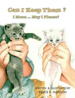 Bruce K. Hanson, Bruce K Hanson - Can I Keep Them?: I Mean ... May I Please?, Inbunden