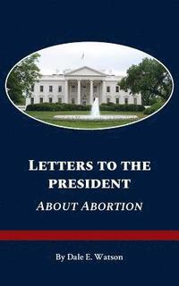 bokomslag Letters To The President About Abortion