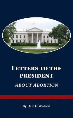 Letters To The President About Abortion 1