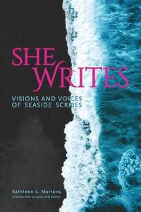 bokomslag She Writes: Visions and Voices of Seaside Scribes