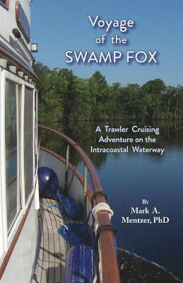 bokomslag Voyage of the Swamp Fox: A Trawler Cruising Adventure on the Intracoastal Waterway