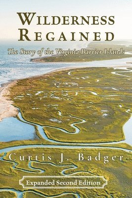 bokomslag Wilderness Regained: The Story of the Virginia Barrier Islands: SECOND EDITION: The Story of the Virginia Barrier Islands