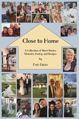 bokomslag Close to Home: A Collection of Short Stories, Memoirs, Poetry, and Recipes