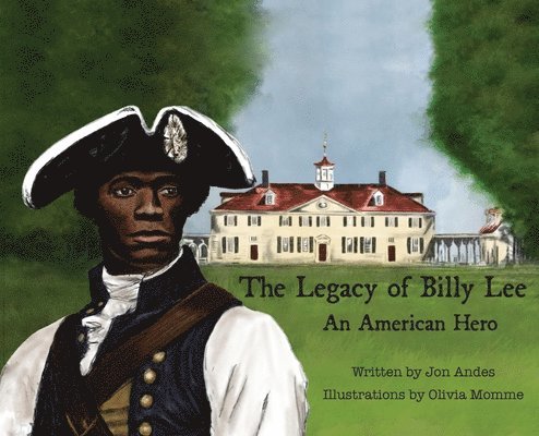 Jon Andes - The Legacy of Billy Lee: An American Hero, Inbunden