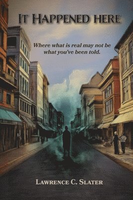 Lawrence C. Slater, Lawrence C Slater - It Happened Here, Häftad