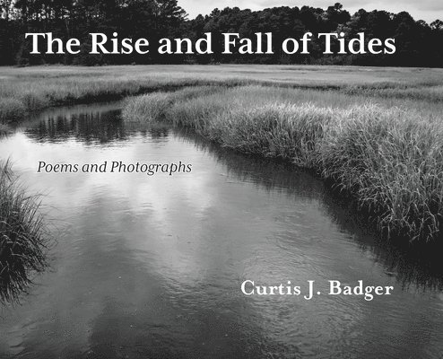 Curtis J. Badger, Curtis J Badger - The Rise and Fall of Tides, Inbunden