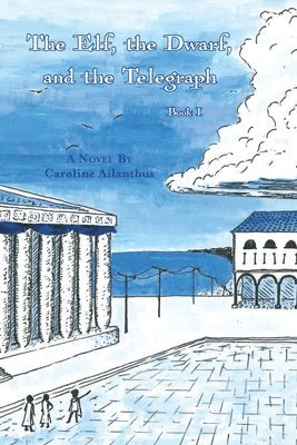 Caroline Ailanthus - The Elf, the Dwarf, and the Telegraph, Häftad
