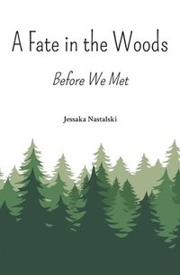 bokomslag A Fate in the Woods: Before We Met