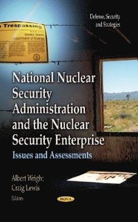 bokomslag National Nuclear Security Administration & the Nuclear Security Enterprise
