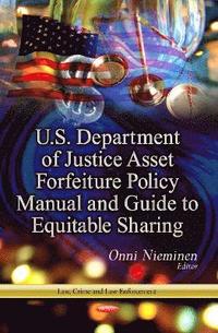 bokomslag U.S. Department of Justice Asset Forfeiture Policy Manual & Guide to Equitable Sharing