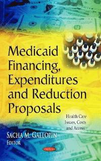 bokomslag Medicaid Financing, Expenditures & Reduction Proposals