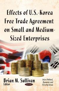 bokomslag Effects of U.S.-Korea Free Trade Agreement on Small & Medium-Sized Enterprises