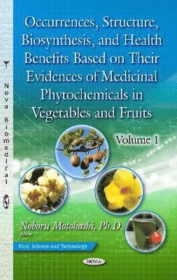 bokomslag Occurrences, Structure, Biosynthesis & Health Benefits Based on Their Evidences of Medicinal Phytochemicals in Vegetables & Fruits